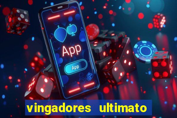 vingadores ultimato filme completo dublado