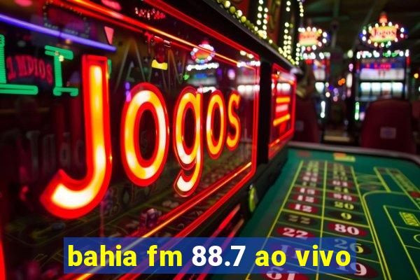 bahia fm 88.7 ao vivo