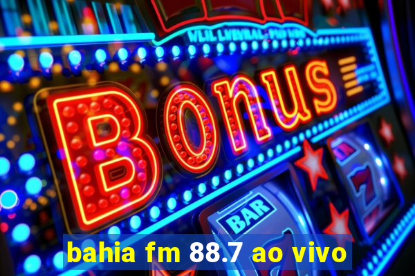 bahia fm 88.7 ao vivo