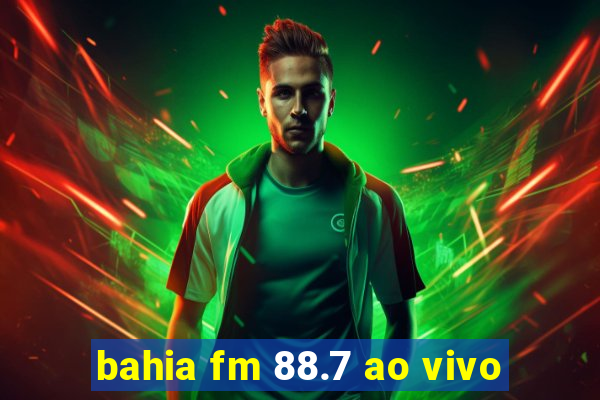 bahia fm 88.7 ao vivo