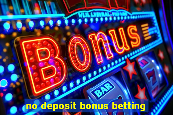 no deposit bonus betting