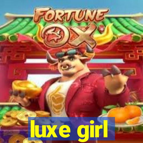 luxe girl