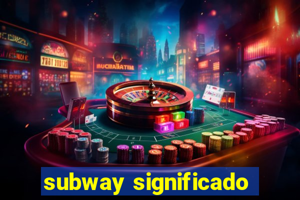 subway significado