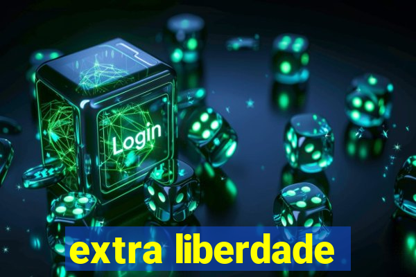 extra liberdade