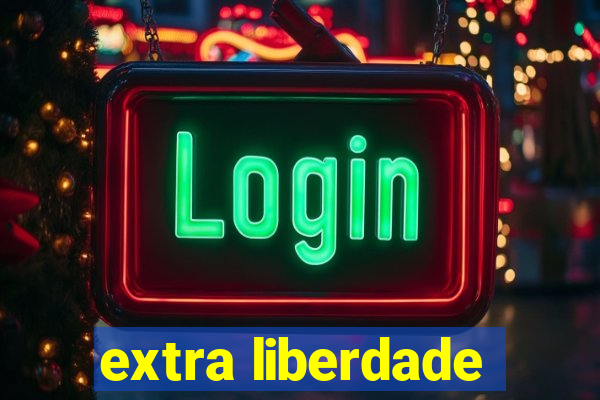 extra liberdade