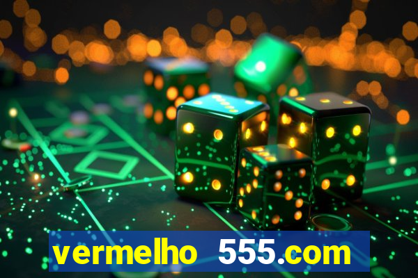 vermelho 555.com paga mesmo