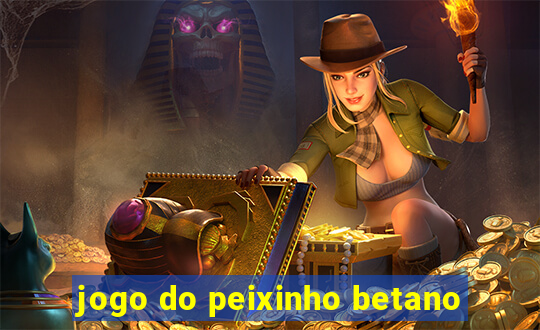 jogo do peixinho betano