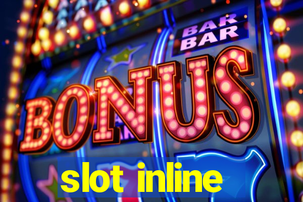 slot inline