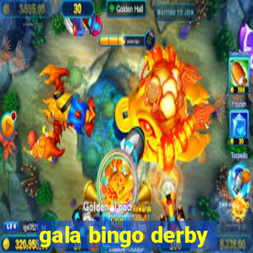 gala bingo derby