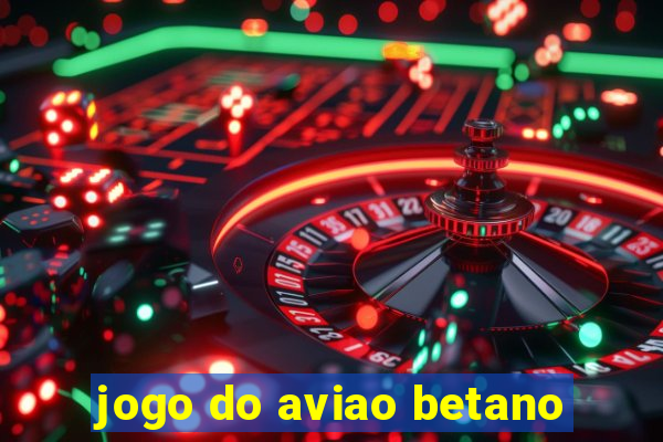 jogo do aviao betano