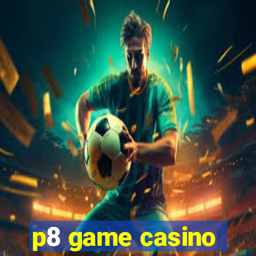 p8 game casino