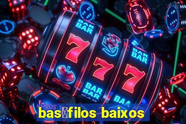 bas贸filos baixos