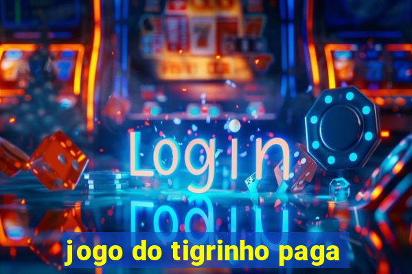 jogo do tigrinho paga