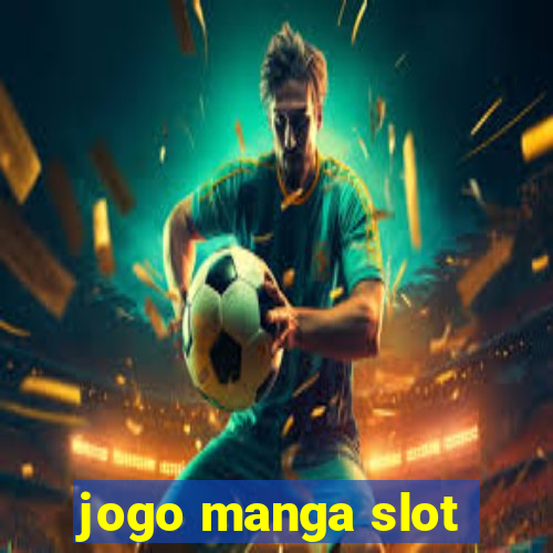 jogo manga slot