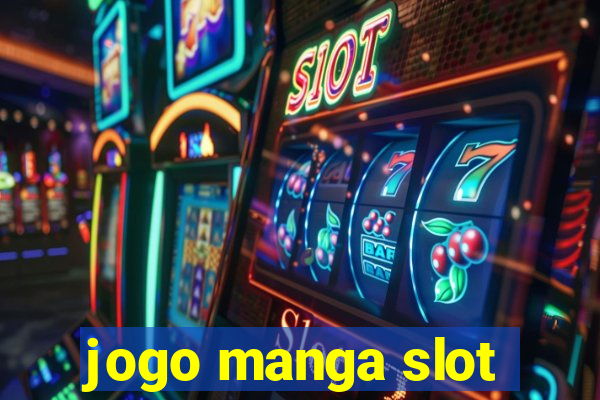 jogo manga slot