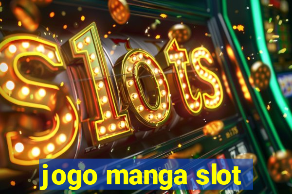 jogo manga slot