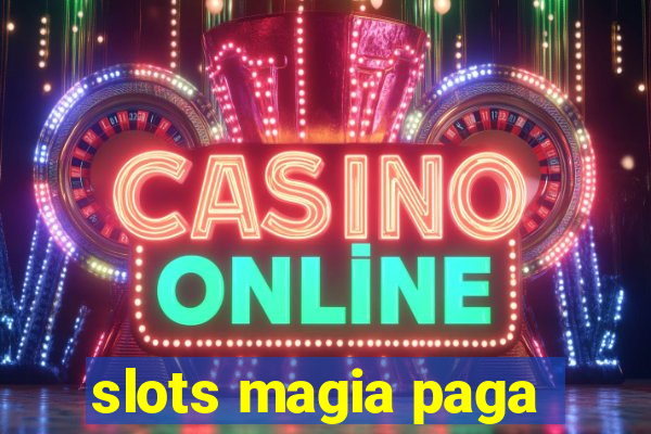 slots magia paga