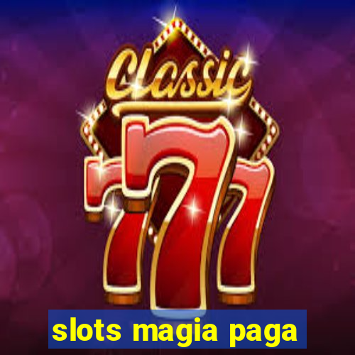 slots magia paga