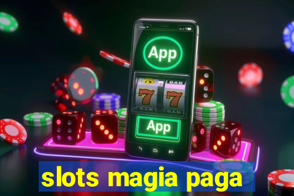 slots magia paga