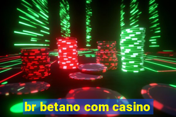 br betano com casino