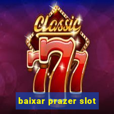 baixar prazer slot