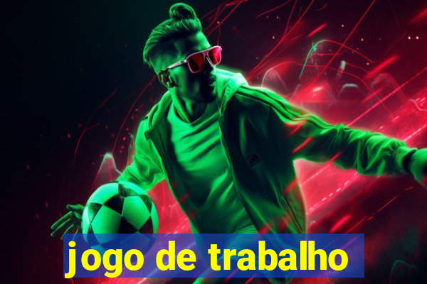 jogo de trabalho