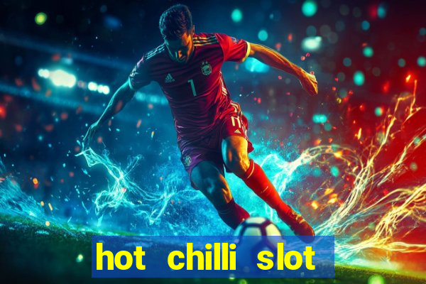 hot chilli slot free play