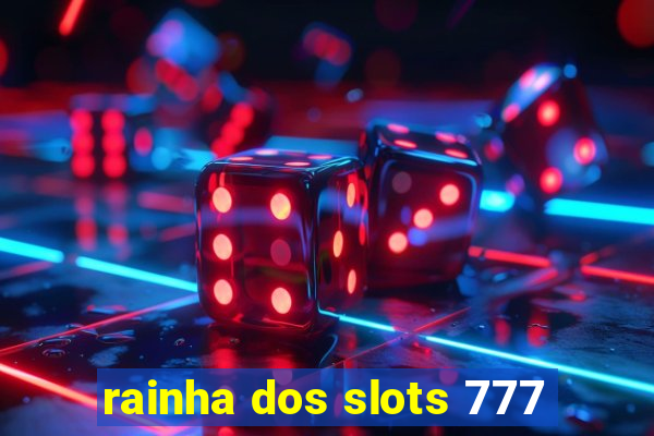 rainha dos slots 777