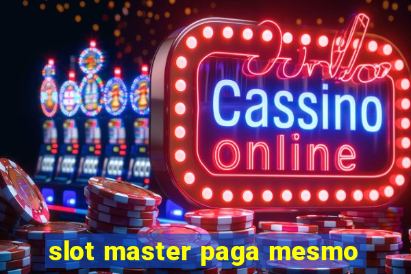 slot master paga mesmo