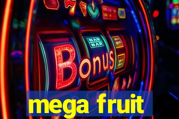 mega fruit