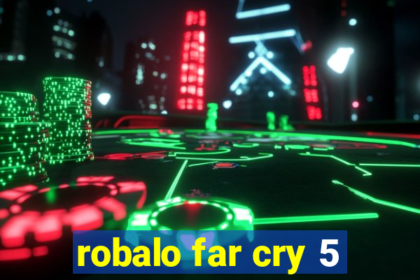 robalo far cry 5