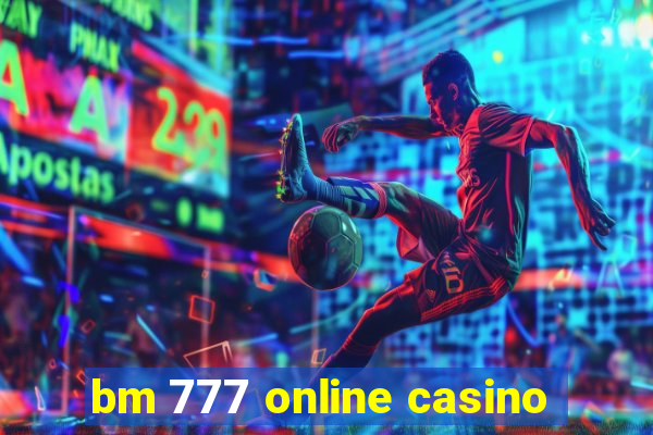 bm 777 online casino