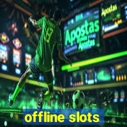 offline slots