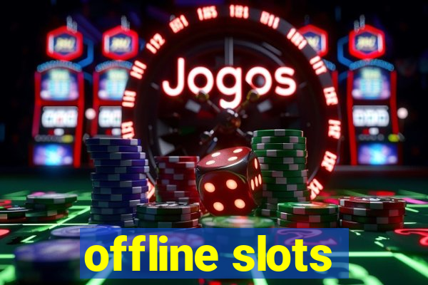 offline slots