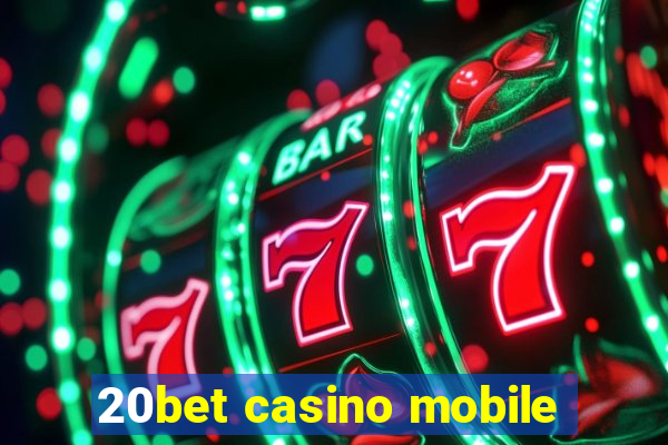 20bet casino mobile