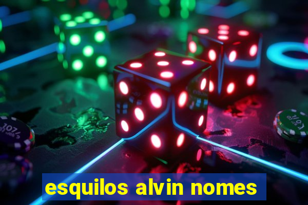 esquilos alvin nomes