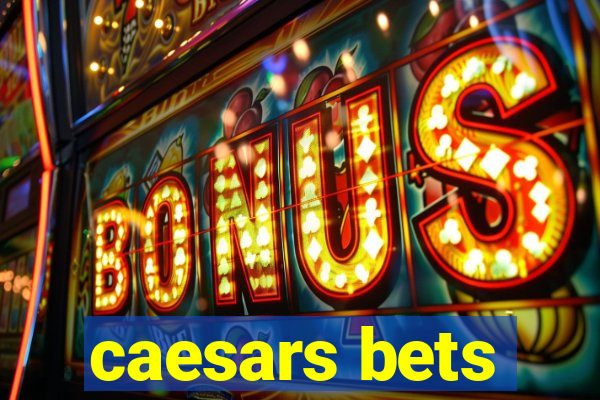 caesars bets