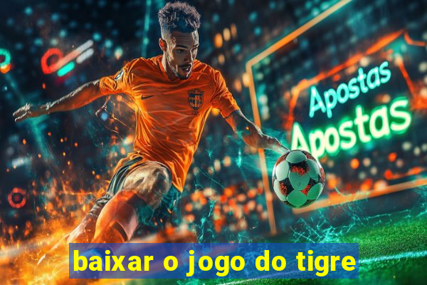 baixar o jogo do tigre