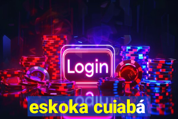 eskoka cuiabá