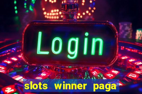 slots winner paga de verdade