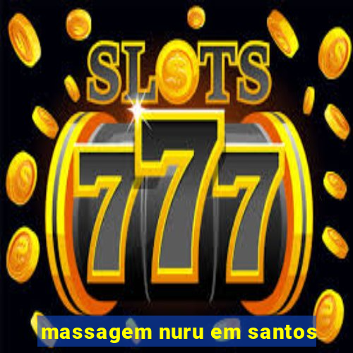 massagem nuru em santos