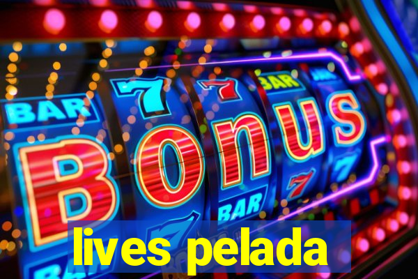 lives pelada