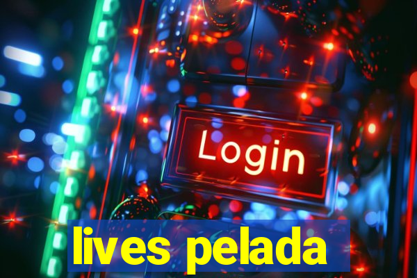 lives pelada