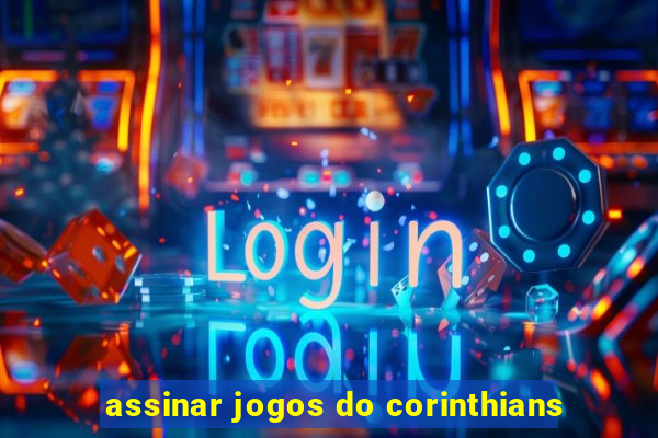 assinar jogos do corinthians