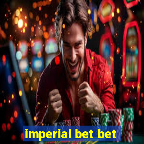 imperial bet bet