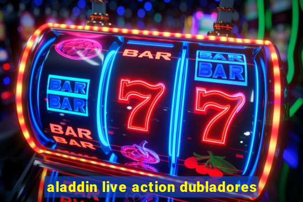 aladdin live action dubladores