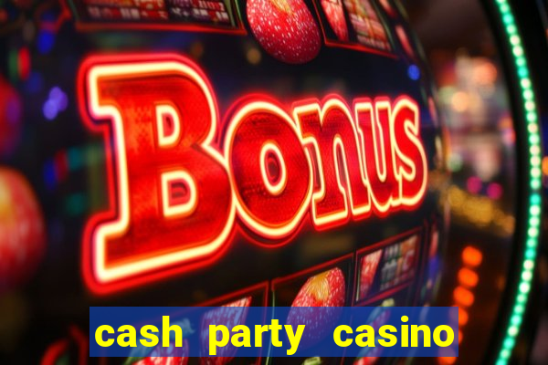 cash party casino free vegas slots