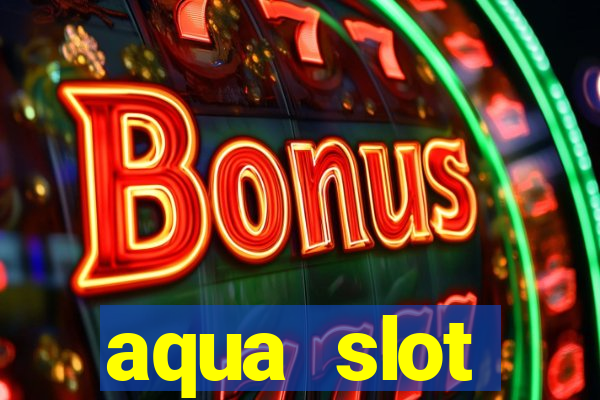 aqua slot porcentagem de jogos