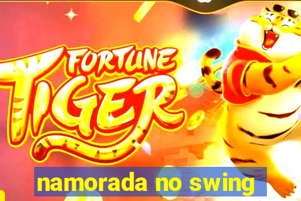 namorada no swing