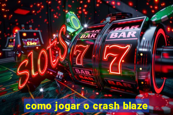 como jogar o crash blaze